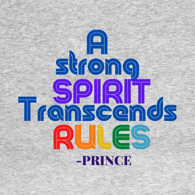 Prince Quote - Strong spirits transcends rules by Rebecca Abraxas - Brilliant Possibili Tees